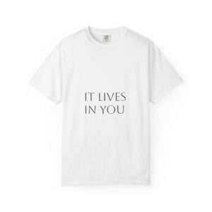 Garment-Dyed T-shirt - It Lives In You Design